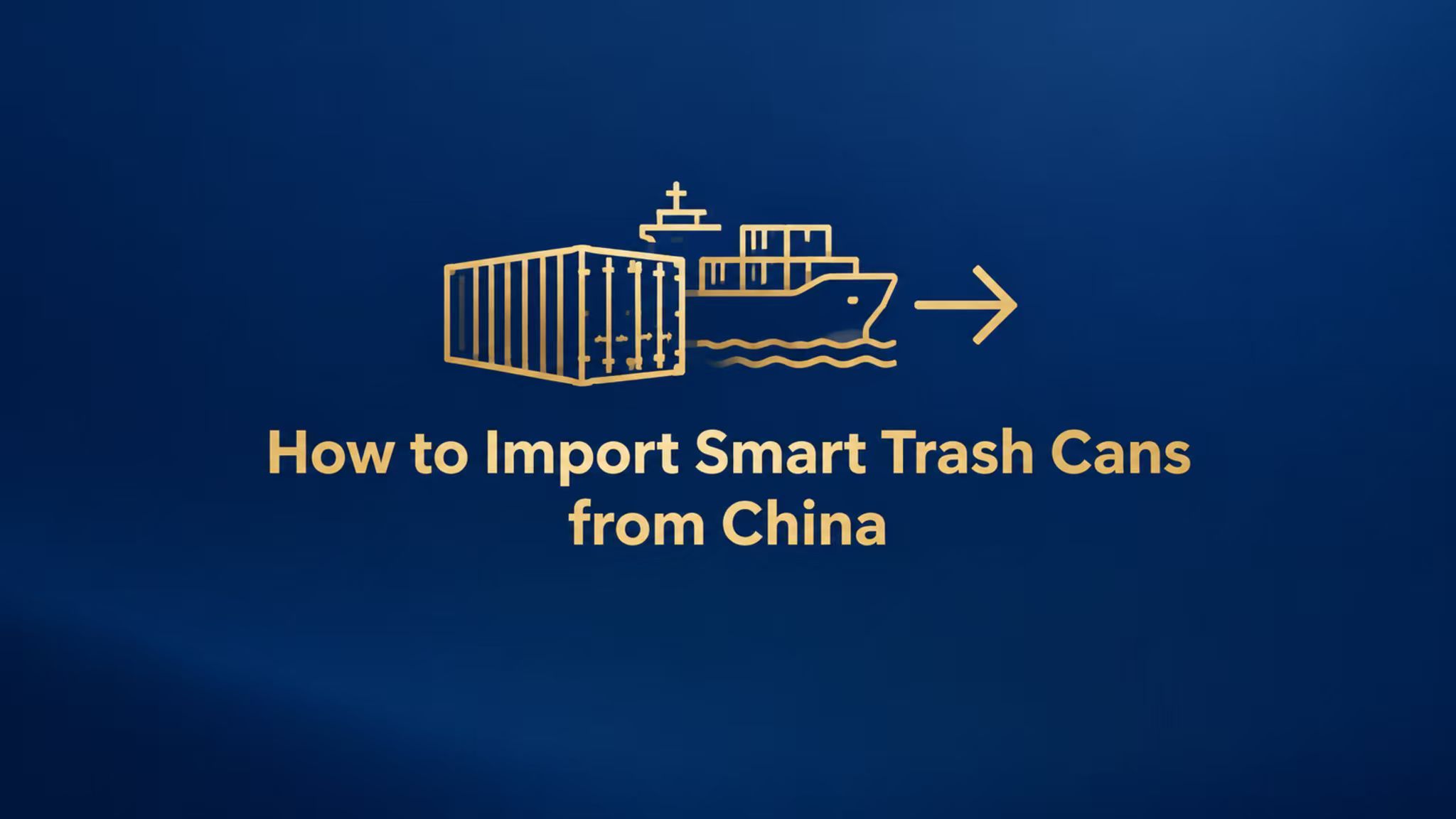 How to import smart trash cans from China